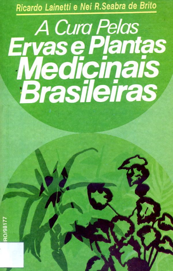 Cura Pelas Ervas e Plantas Medicinais Brasileiras, A - 633 BRI